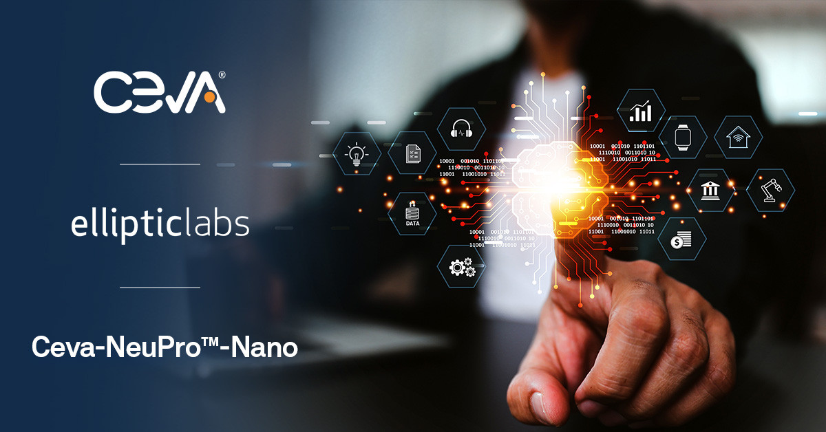 Elliptic Labs的AI平台已支持Ceva的NeuPro-Nano NPU——共同赋能更多智能的边缘设备