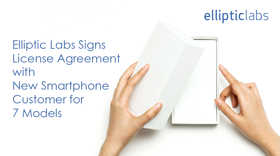 Elliptic Labs Signs Software License Agreement with New Smartphone Customer for Seven Smartphone Models