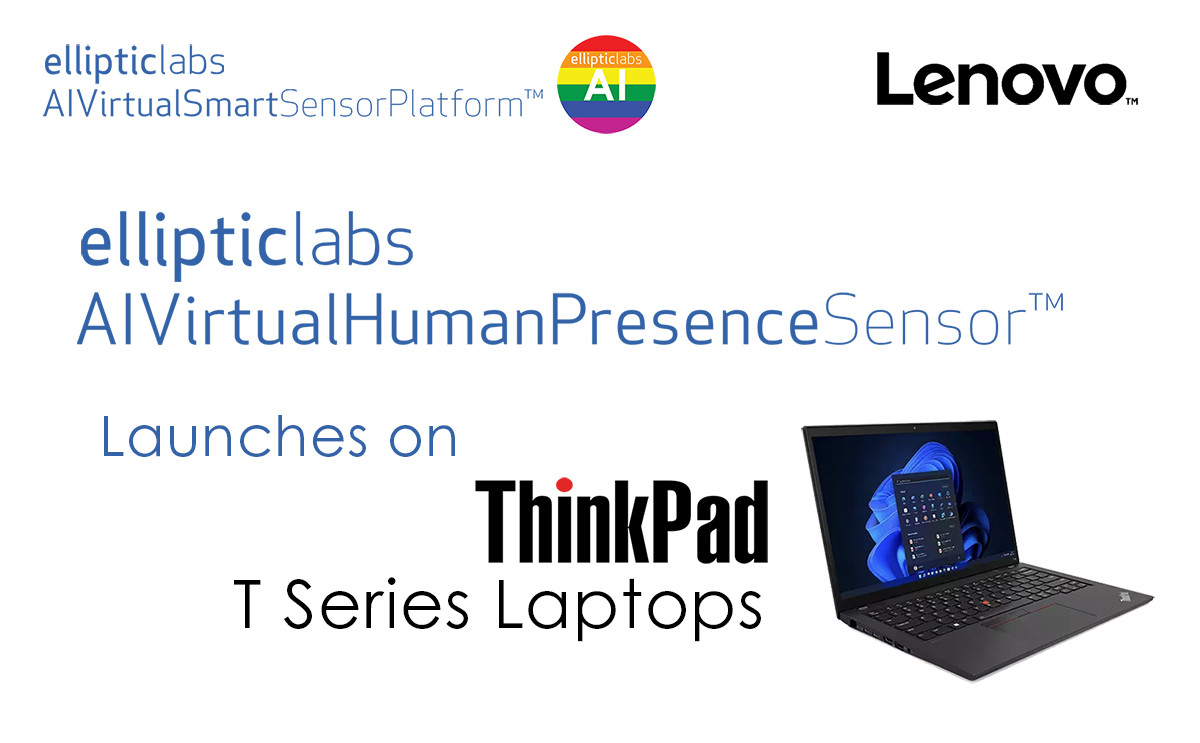 Elliptic Labs宣布其产品AI Virtual Human Presence Sensor™ 搭载于联想ThinkPad™ T 系列